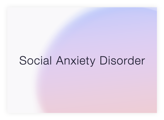 Social Anxiety Disorder